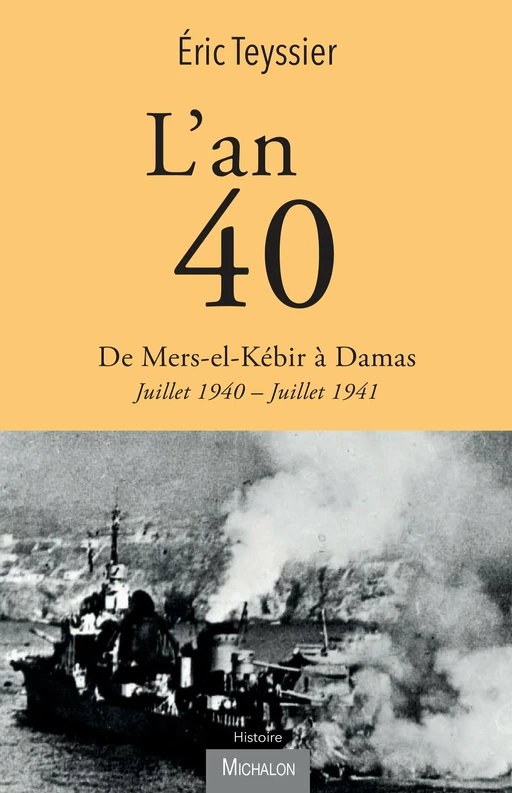 L'an 40. De Mers-el-Kébir à Damas - Éric TEYSSIER - Michalon