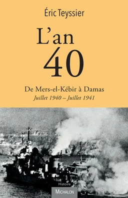 L'an 40. De Mers-el-Kébir à Damas