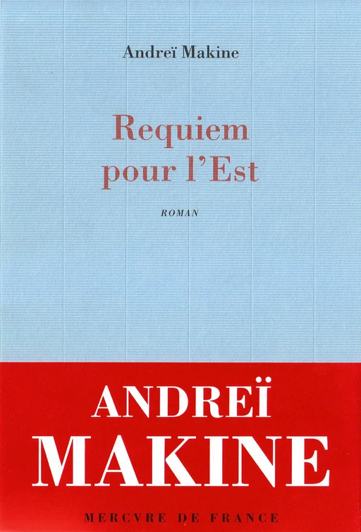 Requiem pour l'Est - Andrei Makine - Le Mercure de France