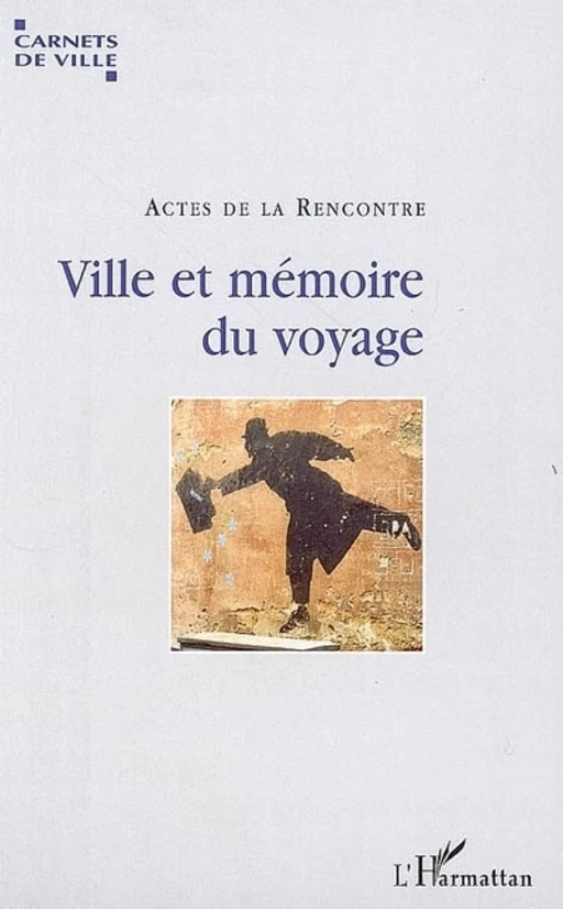 "Ville et mémoire du voyage" - Catherine Payen, Pierre Gras - Editions L'Harmattan