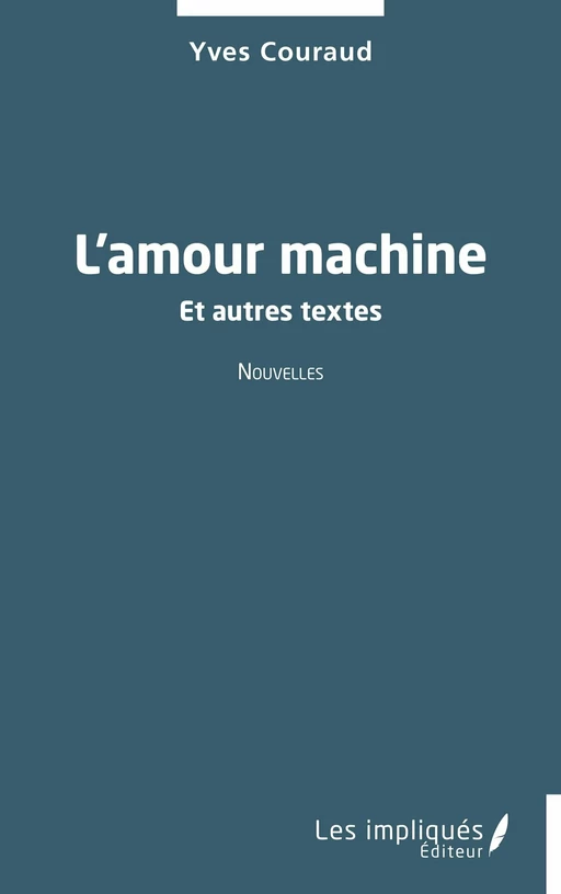 L'amour machine - Yves Couraud - Les Impliqués