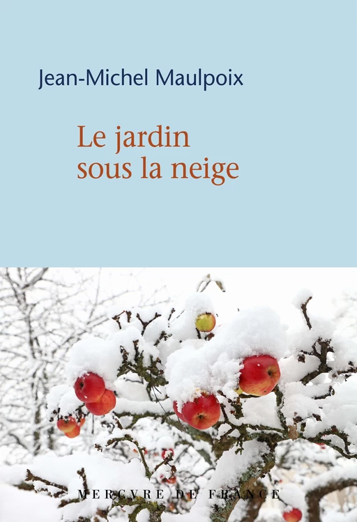 Le jardin sous la neige - Jean-Michel Maulpoix - Le Mercure de France