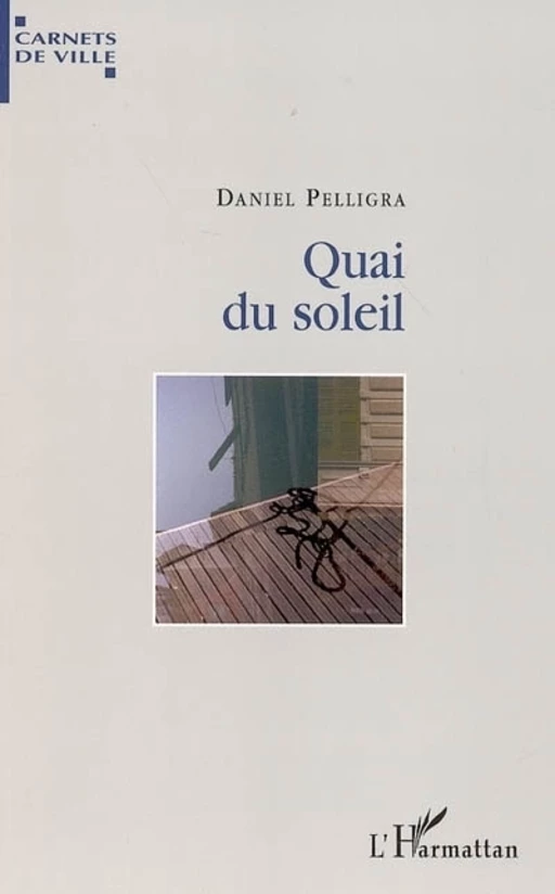 Quai du soleil - Daniel Pelligra - Editions L'Harmattan