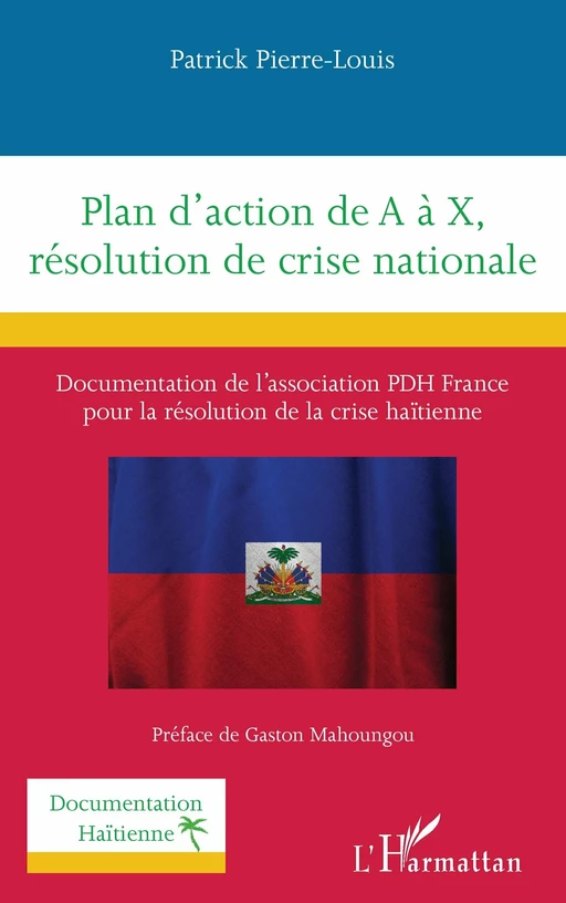 Plan d'action de A à X, résolution de crise nationale - Patrick Pierre-Louis - Editions L'Harmattan