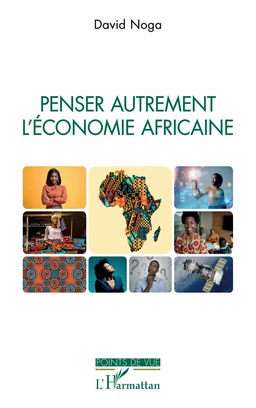 Penser autrement l'économie africaine