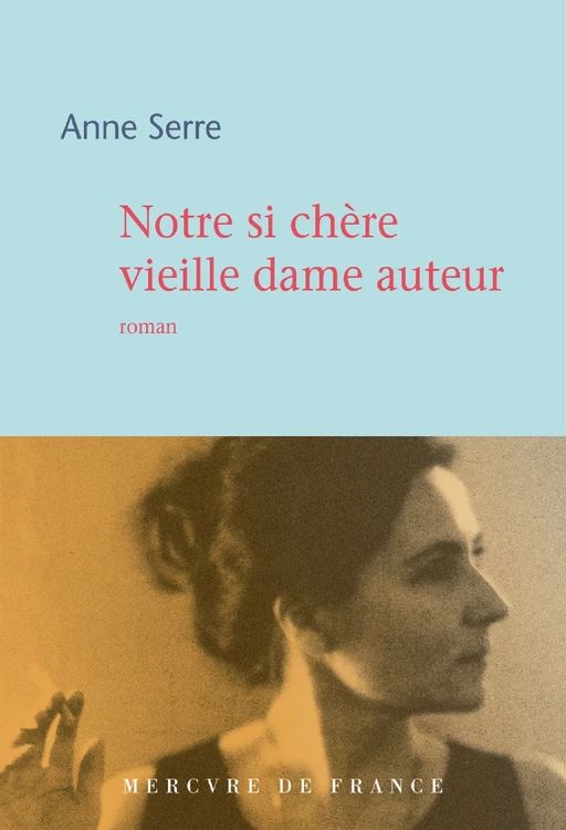 Notre si chère vieille dame auteur - Anne Serre - Le Mercure de France