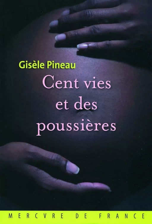 Cent vies et des poussières - Gisèle Pineau - Le Mercure de France