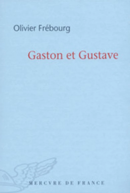 Gaston et Gustave - Olivier Frébourg - Le Mercure de France