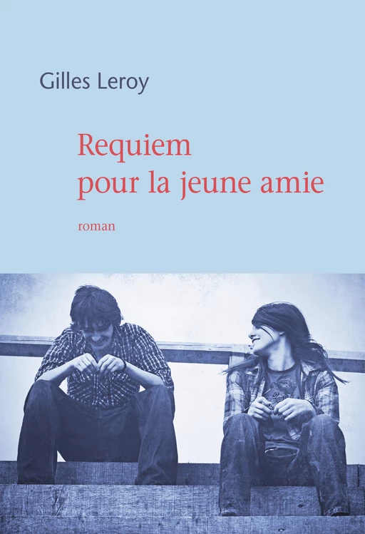 Requiem pour la jeune amie - Gilles Leroy - Le Mercure de France