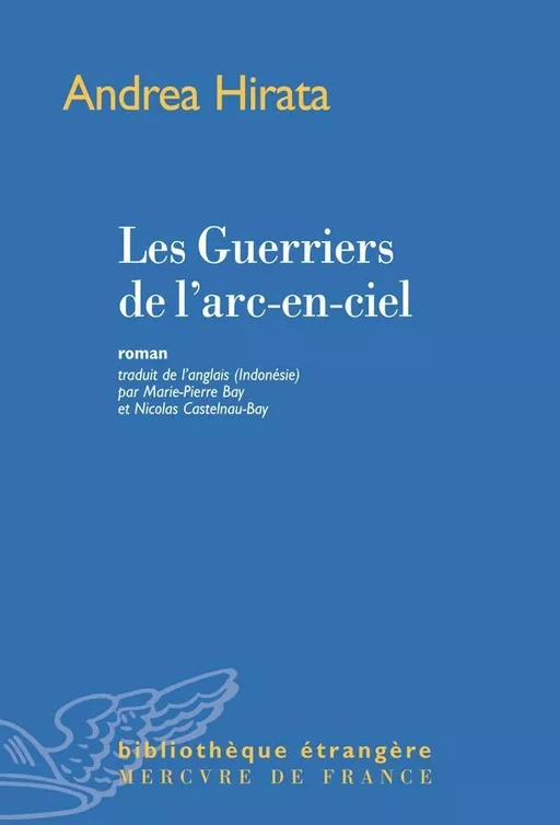 Les Guerriers de l'arc-en-ciel - Andrea Hirata - Le Mercure de France