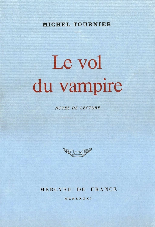 Le vol du vampire. Notes de lecture - Michel Tournier - Le Mercure de France