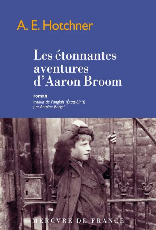 Les étonnantes aventures d’Aaron Broom - A.E. Hotchner - Le Mercure de France