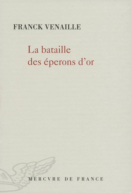 La bataille des éperons d’or - Franck Venaille - Le Mercure de France