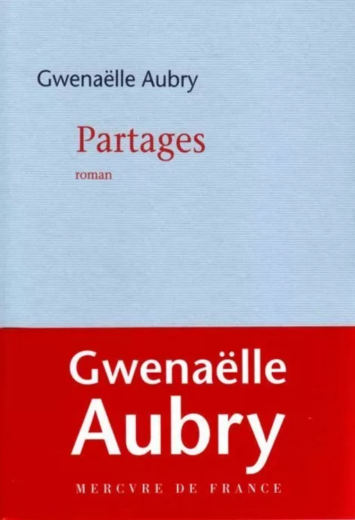 Partages - Gwenaëlle Aubry - Le Mercure de France