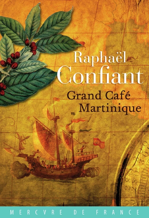 Grand café Martinique - Raphaël Confiant - Le Mercure de France