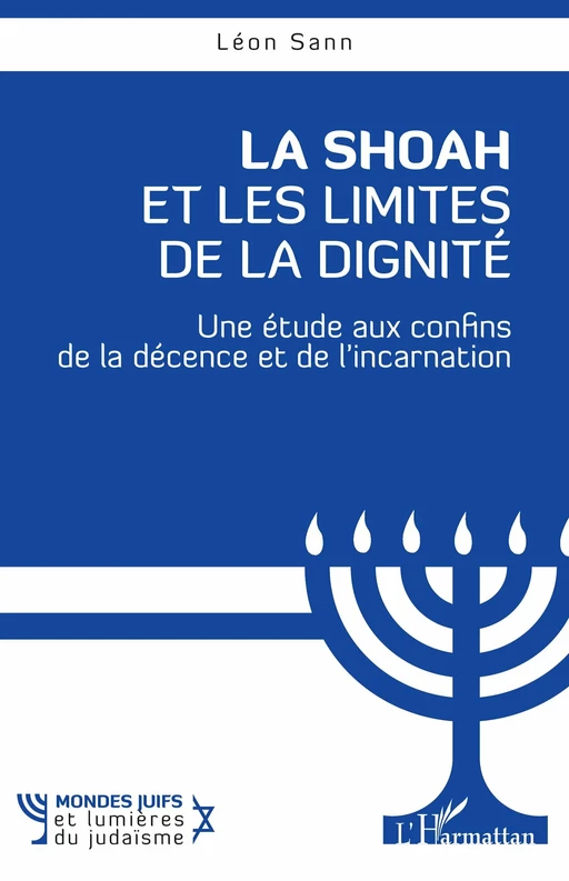 La Shoah et les Limites de la dignité - Léon Sann - Editions L'Harmattan