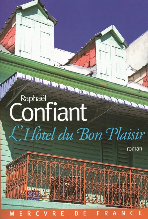 L'Hôtel du Bon Plaisir - Raphaël Confiant - Le Mercure de France