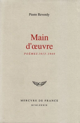 Main d’œuvre. Poèmes (1913-1949)