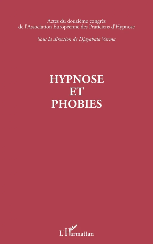 Hypnose et phobies -  Association européenne des praticiens de l'hypnose, Djayabala Varma - Editions L'Harmattan