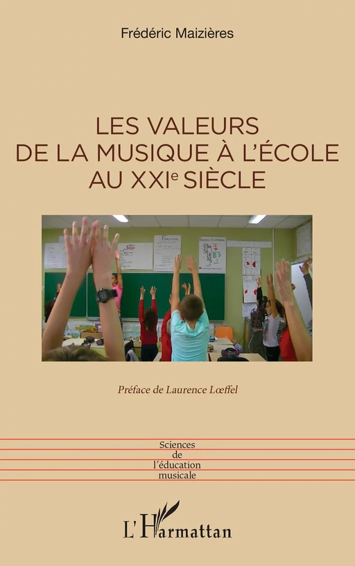 Les valeurs de la musique à l’école au XXIe siècle - Frédéric Maizières - Editions L'Harmattan