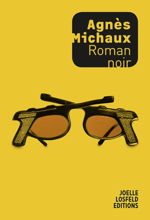 Roman noir - Agnès Michaux - Éditions Joëlle Losfeld