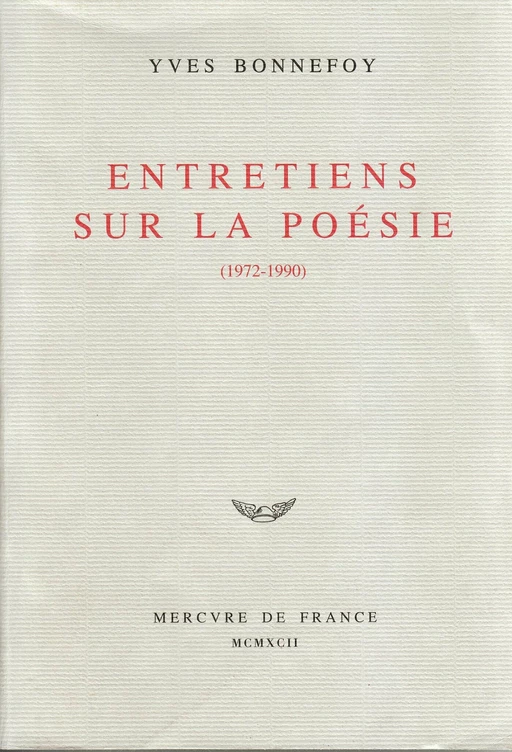 Entretiens sur la poésie (1972-1990) - Yves Bonnefoy - Le Mercure de France