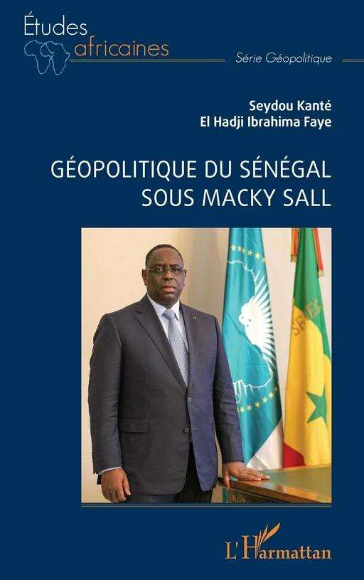 Géopolitique du Sénégal sous Macky Sall - Seydou Kanté, El Hadji Ibrahima Faye - Editions L'Harmattan