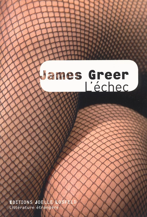 L'échec - James Greer - Éditions Joëlle Losfeld