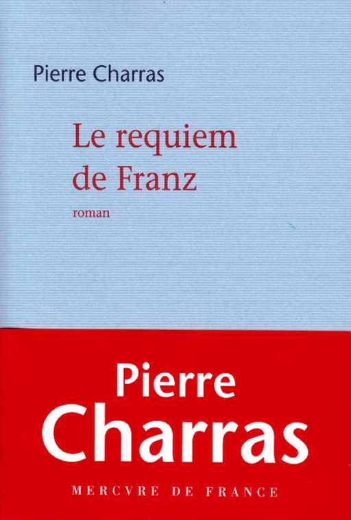 Le requiem de Franz - Pierre Charras - Le Mercure de France