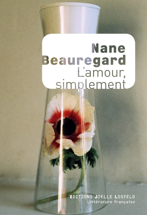 L'amour, simplement - Nane Beauregard - Éditions Joëlle Losfeld