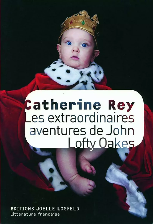 Les extraordinaires aventures de John Lofty Oakes - Catherine Rey - Éditions Joëlle Losfeld