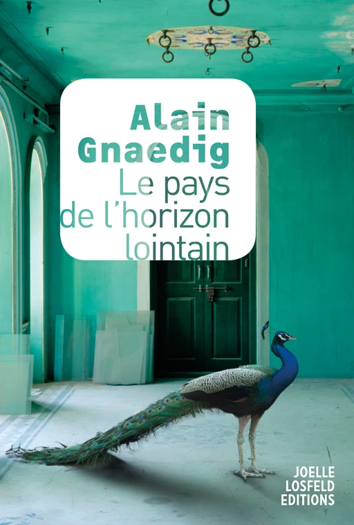 Le pays de l'horizon lointain - Alain Gnaedig - Éditions Joëlle Losfeld