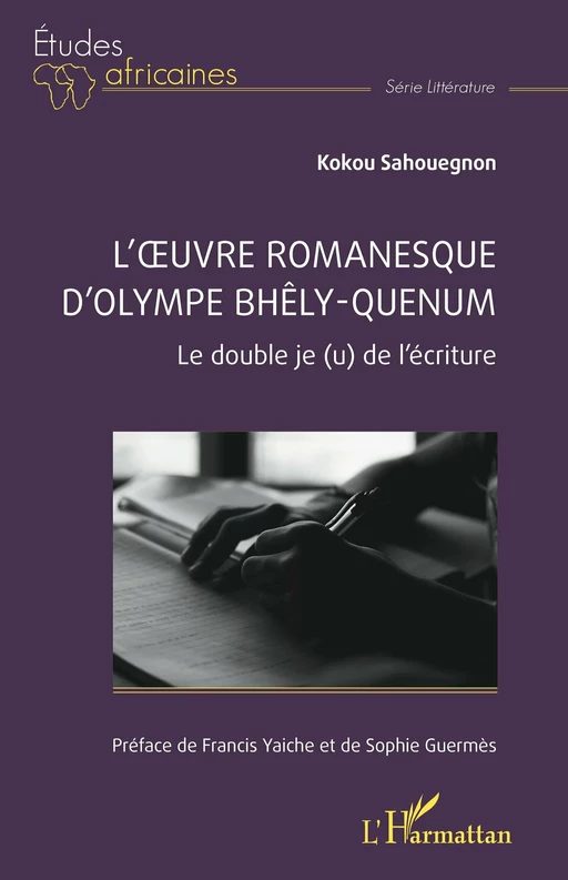 L’œuvre romanesque d’Olympe Bhêly-Quenum - Kokou Sahouegnon - Editions L'Harmattan