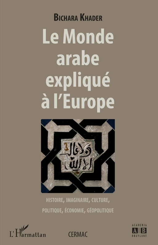 Le monde arabe expliqué à l'Europe - Bichara Khader - Editions L'Harmattan