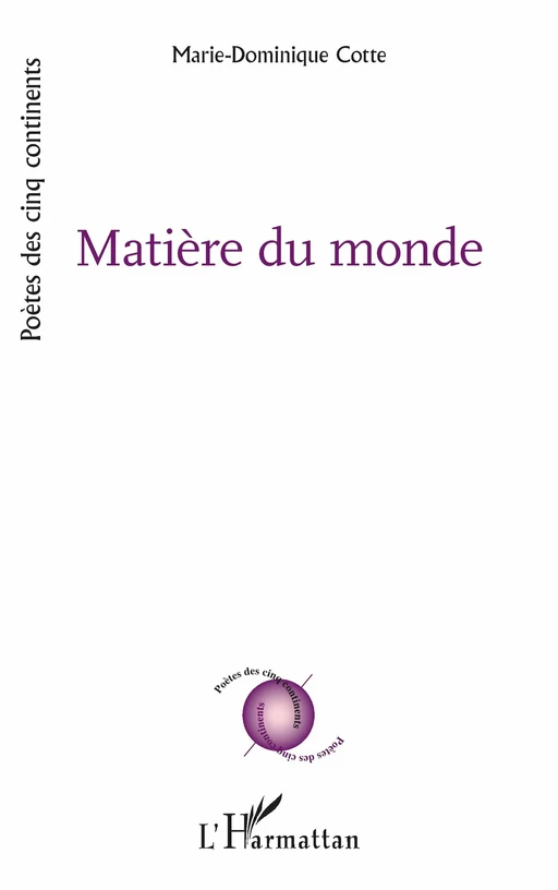 Matière du monde - Marie-Dominique Cotte - Editions L'Harmattan