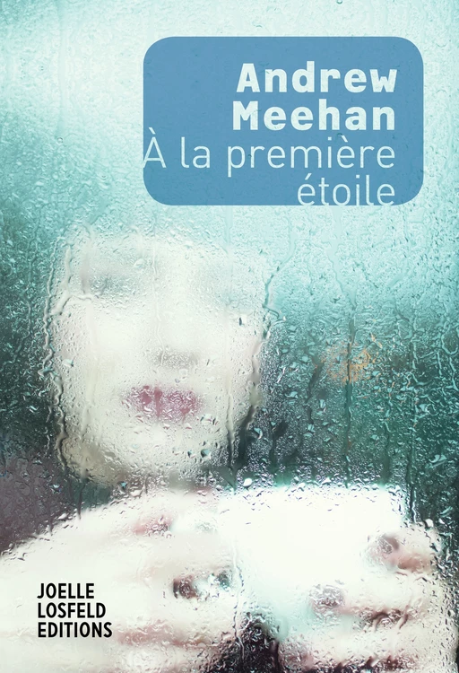 À la première étoile - Andrew Meehan - Éditions Joëlle Losfeld