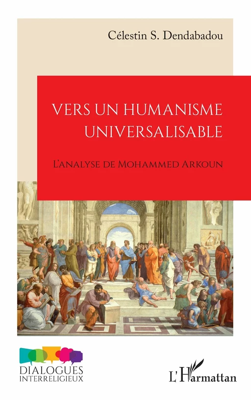 Vers un humanisme universalisable - Célestin S. Dendabadou - Editions L'Harmattan