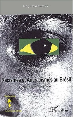 RACISMES ET ANTIRACISMES ET ANTIRACISMES AU BRÉSIL