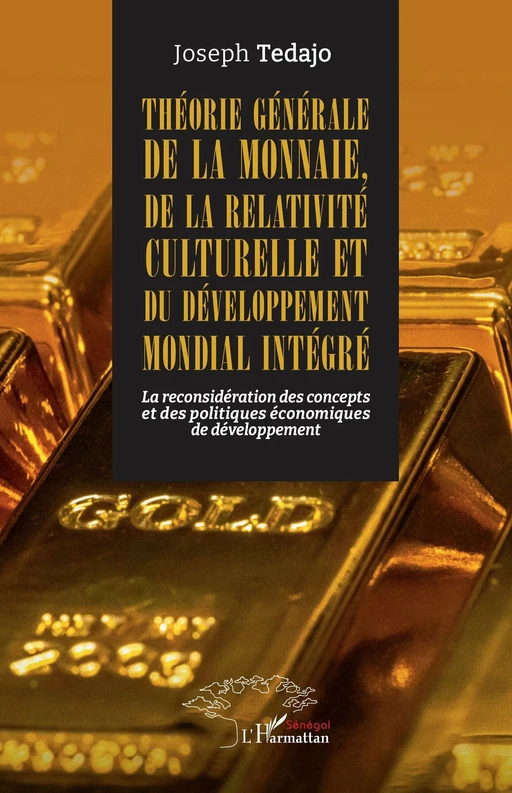 Théorie générale de la monnaie, de la relativité culturelle et du développement mondial intégré - Joseph Tedajo - Editions L'Harmattan