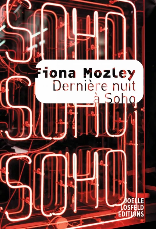 Dernière nuit à Soho - Fiona Mozley - Éditions Joëlle Losfeld