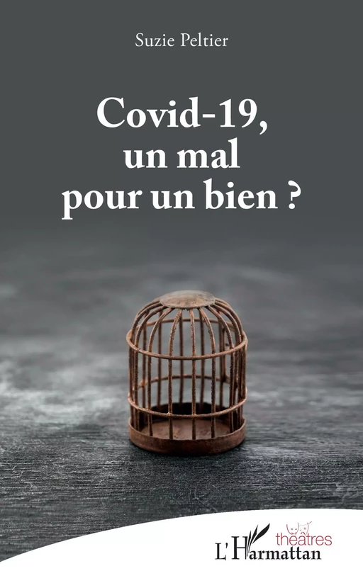 Covid-19, un mal pour un bien ? -  Suzie Peltier - Editions L'Harmattan