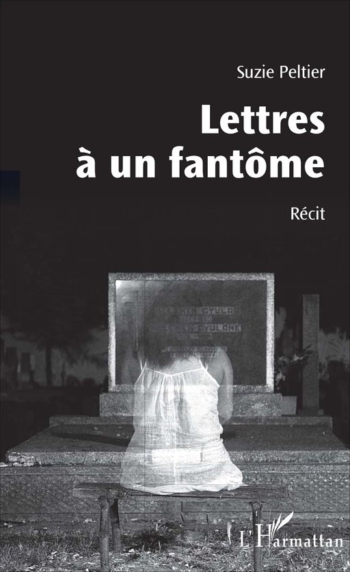 Lettres à un fantôme -  Suzie Peltier - Editions L'Harmattan