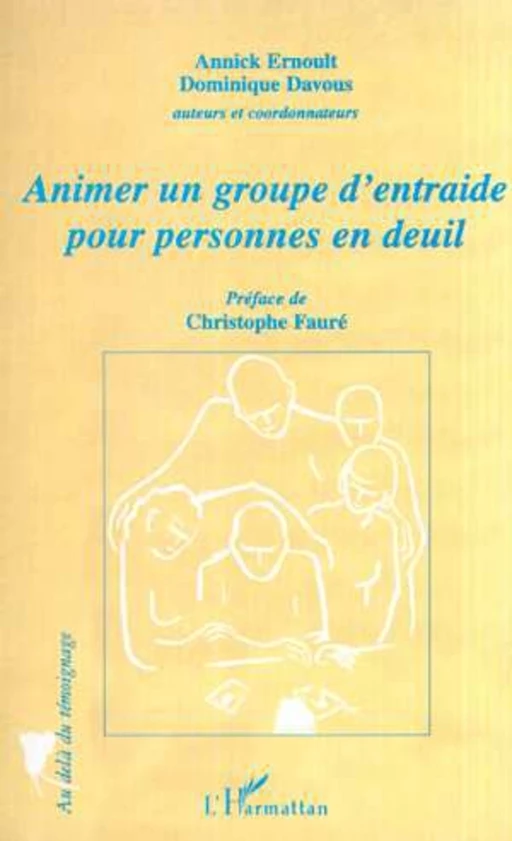 ANIMER UN GROUPE D'ENTRAIDE POUR PERSONNES EN DEUIL - DOMINIQUE DAVOUS, Annick Ernoult - Editions L'Harmattan