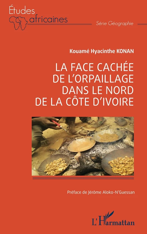 La face cachée de l’orpaillage dans le nord de la Côte d’Ivoire - Kouamé Hyacinthe Konan - Editions L'Harmattan