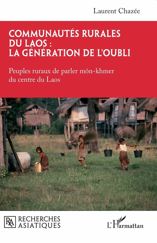 Communautés rurales du Laos : la génération de l’oubli - Laurent Chazée - Editions L'Harmattan