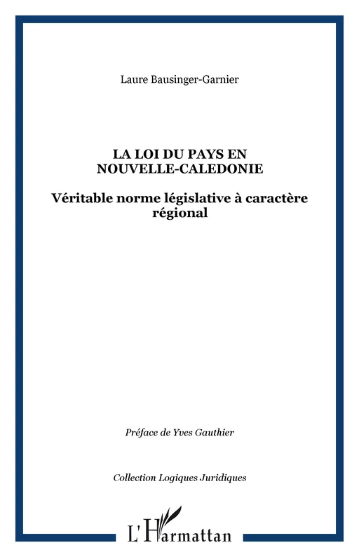 LA LOI DU PAYS EN NOUVELLE-CALEDONIE -  Bausinger-garnier laure - Editions L'Harmattan