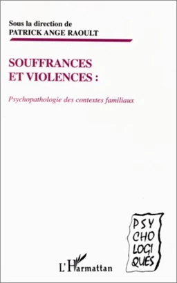 SOUFFRANCES ET VIOLENCES : PSYCHOPATHOLOGIE DES CONTEXTES FAMILIAUX