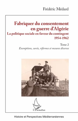 Fabriquer du consentement en guerre d’Algérie