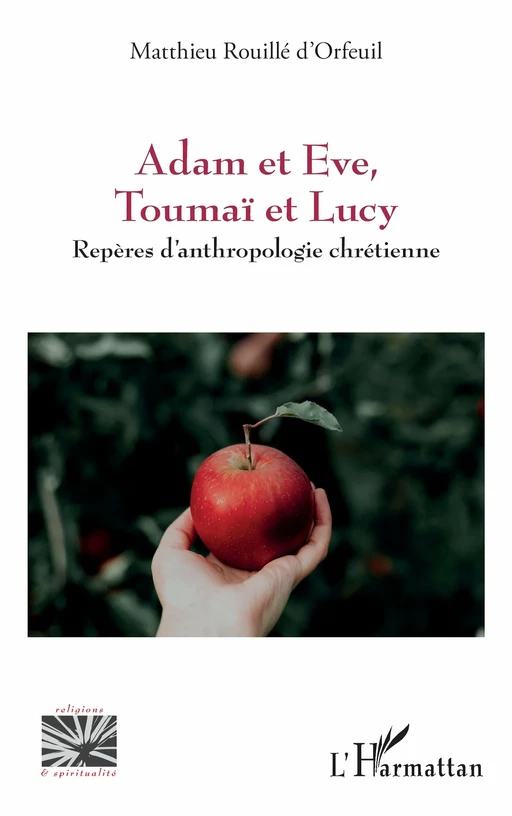 Adam et Eve, Toumaï et Lucy - Matthieu Rouillé d'Orfeuil - Editions L'Harmattan