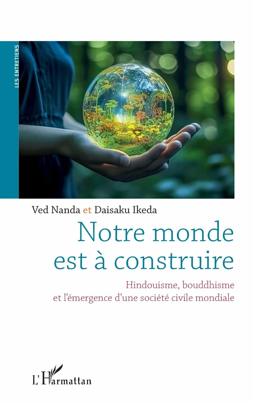 Notre monde est à construire -  Soka Gakkai Japan, Ved Nanda, Daisaku Ikeda - Editions L'Harmattan